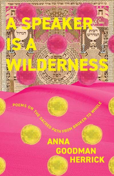 Anna Goodman Herrick · A Speaker is a Wilderness: Poems on the Sacred Path from Broken to Whole (Paperback Book) (2024)