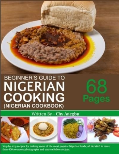 Cover for Chy Anegbu · Begginner's Guide to Nigerian Cooking - Nigerian Cookbook (Taschenbuch) (2017)