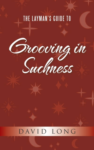 Cover for David Long · The Layman's Guide to Grooving in Suchness (Paperback Book) (2022)