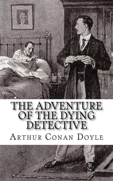 Cover for Arthur Conan Doyle · The Adventure of the Dying Detective (Paperback Book) (2018)