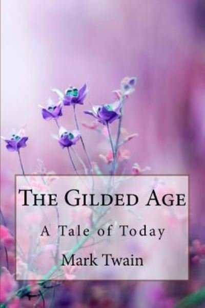 Cover for Mark Twain · The Gilded Age A Tale of Today Mark Twain (Pocketbok) (2018)