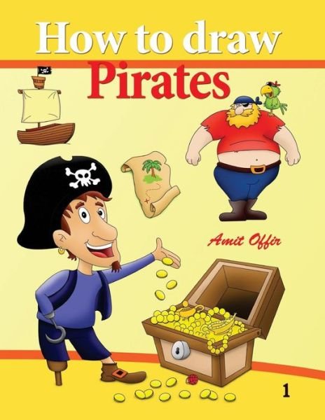 How to Draw Pirates - Amit Offir - Livros - Createspace Independent Publishing Platf - 9781987400373 - 31 de março de 2018