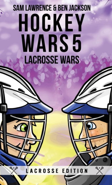 Cover for Sam Lawrence · Hockey Wars 5: Lacrosse Wars (Inbunden Bok) (2020)