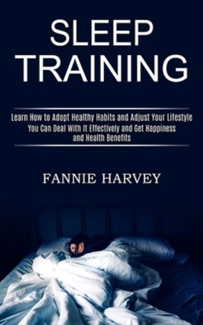 Sleep Training - Fannie Harvey - Książki - Tomas Edwards - 9781990268373 - 14 lutego 2021