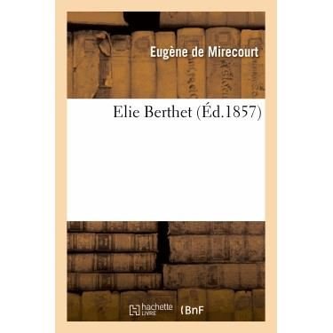 Elie Berthet - De Mirecourt-e - Livres - Hachette Livre - Bnf - 9782011878373 - 1 avril 2013