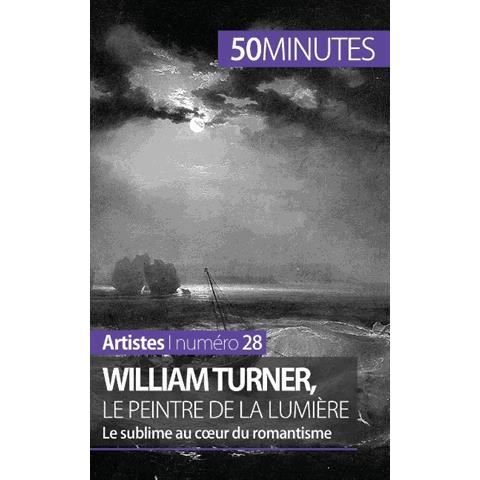 William Turner, le peintre de la lumiere - Delphine Gervais de Lafond - Books - 50 Minutes - 9782806258373 - December 9, 2014