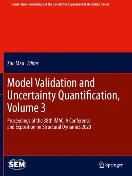 Cover for Mao · Model Validation and Uncertainty Quantification, Volume 3: Proceedings of the 38th IMAC, A Conference and Exposition on Structural Dynamics 2020 - Conference Proceedings of the Society for Experimental Mechanics Series (Paperback Book) [1st ed. 2020 edition] (2021)