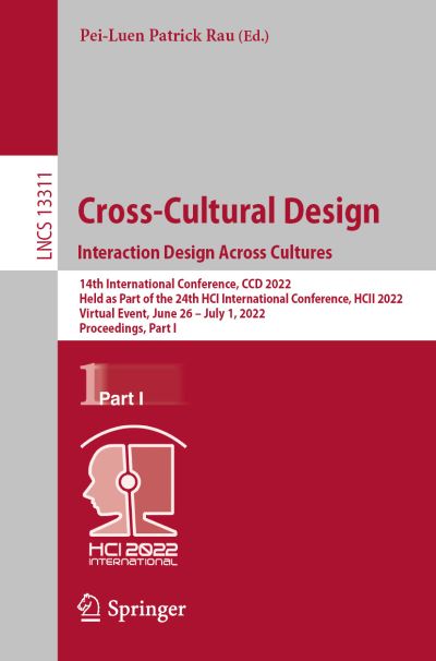 Cross-Cultural Design. Interaction Design Across Cultures: 14th International Conference, CCD 2022, Held as Part of the 24th HCI International Conference, HCII 2022, Virtual Event, June 26 – July 1, 2022, Proceedings, Part I - Lecture Notes in Computer Sc - Pei-Luen Patrick Rau - Livros - Springer International Publishing AG - 9783031060373 - 19 de maio de 2022