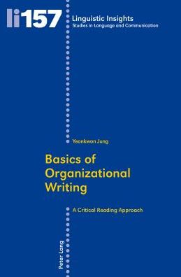 Cover for Yeonkwon Jung · Basics of Organizational Writing: A Critical Reading Approach - Linguistic Insights (Paperback Book) [New edition] (2013)