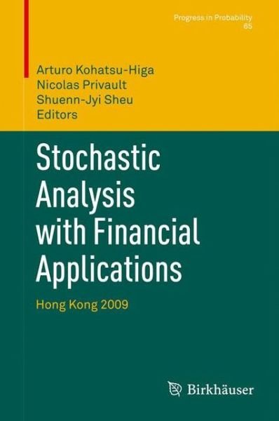 Cover for Arturo Kohatsu-higa · Stochastic Analysis with Financial Applications: Hong Kong 2009 - Progress in Probability (Taschenbuch) [2011 edition] (2013)