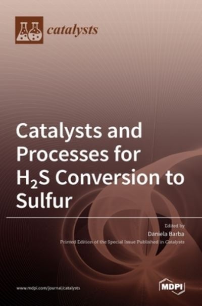 Cover for Daniela Barba · Catalysts and Processes for H2S Conversion to Sulfur (Hardcover Book) (2022)