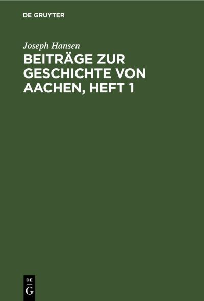 Cover for Joseph Hansen · Beitrge Zur Geschichte Von Aachen, Heft 1 (N/A) (1901)