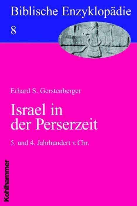 Cover for Erhard S. Gerstenberger · Israel in Der Perserzeit: 5. Und 4. Jahrhundert V. Chr. (Biblische Enzyklopadie) (German Edition) (Pocketbok) [German edition] (2005)