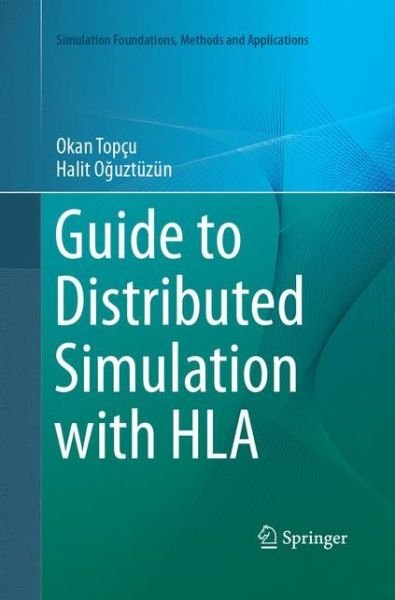 Cover for Okan Topcu · Guide to Distributed Simulation with HLA (Book) [Softcover reprint of the original 1st ed. 2017 edition] (2018)
