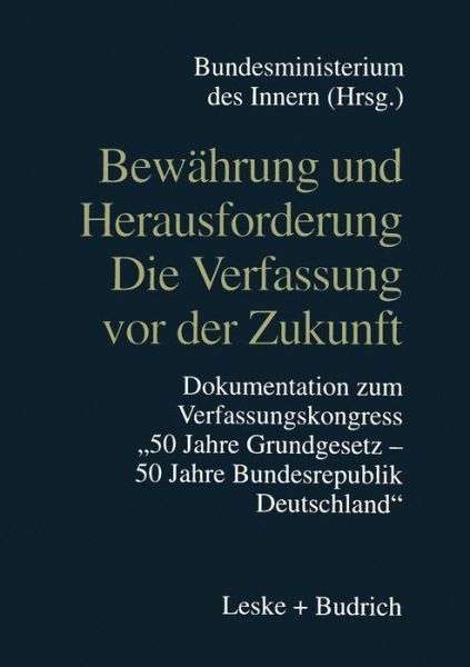 Cover for Bundesministerium Des Innern · Bewahrung Und Herausforderung Die Verfassung VOR Der Zukunft: Dokumentation Zum Verfassungskongress &quot;50 Jahre Grundgesetz/50 Jahre Bundesrepublik Deutschland&quot; Vom 6. Bis 8. Mai 1999 in Bonn (Paperback Bog) [Softcover Reprint of the Original 1st 1999 edition] (2012)