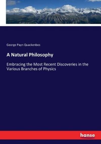A Natural Philosophy - Quackenbos - Bøger -  - 9783337025373 - 28. maj 2017