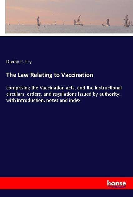 Cover for Fry · The Law Relating to Vaccination (Buch)
