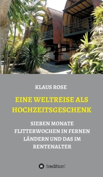 Eine Weltreise Als Hochzeitsgesche - Rose - Böcker -  - 9783347040373 - 23 april 2020