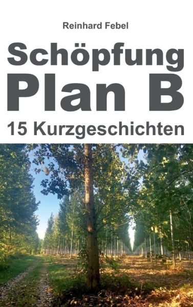 Cover for Reinhard Febel · Schoepfung Plan B (Hardcover Book) (2021)