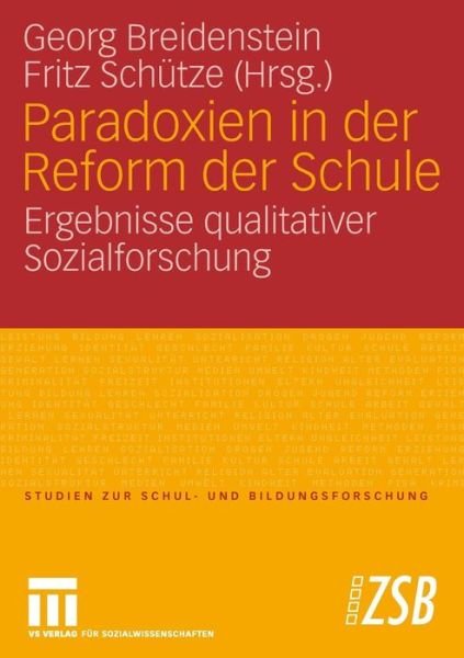 Cover for Georg Breidenstein · Paradoxien in Der Reform Der Schule: Ergebnisse Qualitativer Sozialforschung - Studien Zur Schul- Und Bildungsforschung (Paperback Book) [2008 edition] (2008)