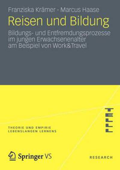 Cover for Franziska Kramer · Reisen Und Bildung: Bildungs- Und Entfremdungsprozesse Im Jungen Erwachsenenalter Am Beispiel Von Work&amp;travel - Theorie Und Empirie Lebenslangen Lernens (Paperback Book) [2012 edition] (2012)