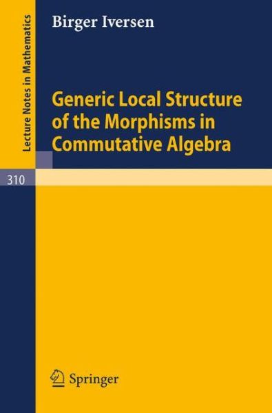 Cover for Birger Iversen · Generic Local Structure of the Morphisms in Commutative Algebra - Lecture Notes in Mathematics (Paperback Bog) (1973)