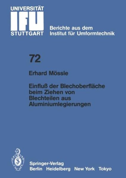 Cover for E Moessle · Einfluss Der Blechoberflache Beim Ziehen Von Blechteilen Aus Aluminiumlegierungen - Ifu - Berichte Aus Dem Institut Fur Umformtechnik der Univer (Paperback Book) [German edition] (1983)