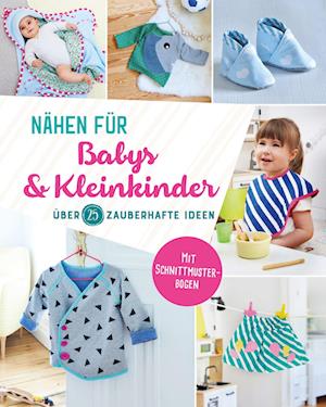 Cover for Nähen für Babys und Kleinkinder. Über 25 zauberhafte Ideen (Book) (2021)