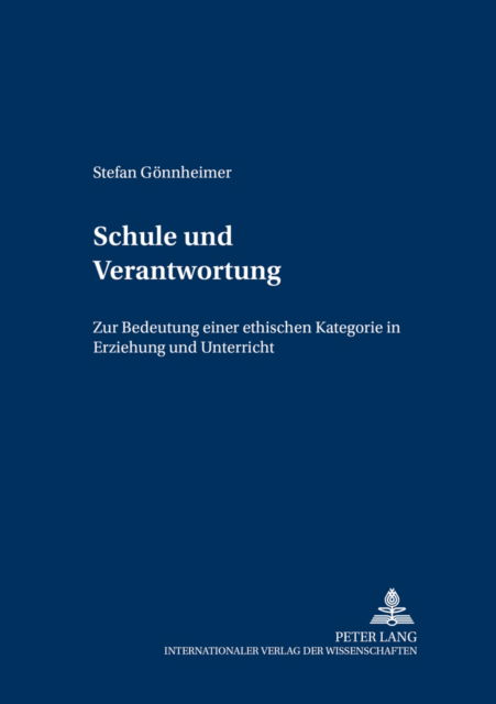 Cover for Stefan Gonnheimer · Schule Und Verantwortung: Zur Bedeutung Einer Ethischen Kategorie in Erziehung Und Unterricht - Grundfragen Der Paedagogik (Paperback Book) (2002)