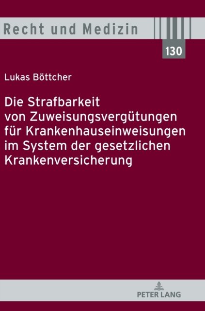 Cover for Lukas Boettcher · Die Strafbarkeit Von Zuweisungsverguetungen Fuer Krankenhauseinweisungen Im System Der Gesetzlichen Krankenversicherung - Recht Und Medizin (Innbunden bok) (2018)