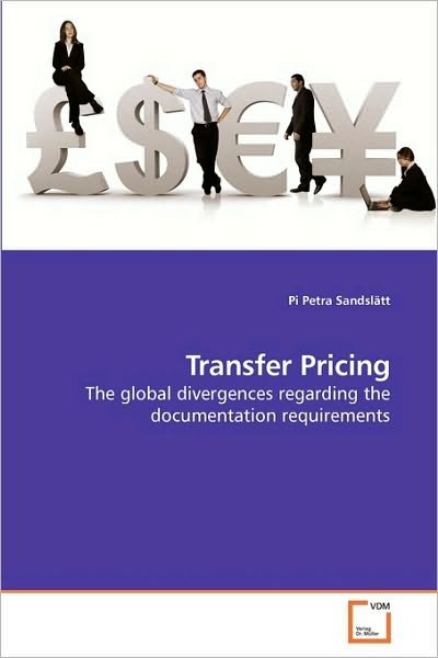 Cover for Pi Petra Sandslätt · Transfer Pricing: the Global Divergences Regarding the Documentation Requirements (Taschenbuch) (2009)