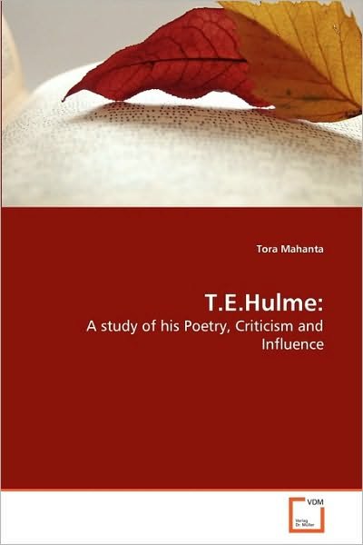 Cover for Tora Mahanta · T.e.hulme:: a Study of His Poetry, Criticism and Influence (Pocketbok) (2010)