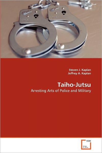 Cover for Jeffrey A. Kaplan · Taiho-jutsu: Arresting Arts of Police and Military (Paperback Bog) (2011)
