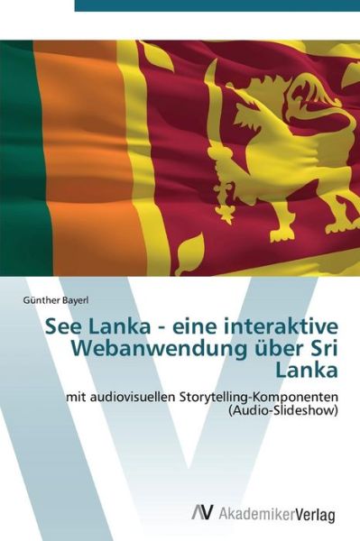 Cover for Günther Bayerl · See Lanka - Eine Interaktive Webanwendung Über Sri Lanka (Paperback Book) [German edition] (2011)