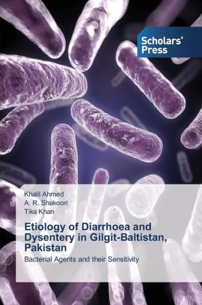 Cover for Tika Khan · Etiology of Diarrhoea and Dysentery in Gilgit-baltistan, Pakistan: Bacterial Agents and Their Sensitivity (Paperback Book) (2014)
