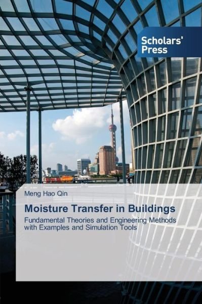 Cover for Meng Hao Qin · Moisture Transfer in Buildings: Fundamental Theories and Engineering Methods with Examples and Simulation Tools (Taschenbuch) (2014)