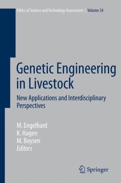 Cover for Margret Engelhard · Genetic Engineering in Livestock: New Applications and Interdisciplinary Perspectives - Ethics of Science and Technology Assessment (Paperback Book) [1st Ed. Softcover of Orig. Ed. 2009 edition] (2010)