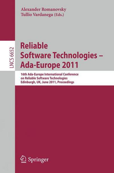 Reliable Software Technologies - Ada-Europe 2011: 16th Ada-Europe International Conference on Reliable Software Technologies, Edinburgh, UK, June 20-24, 2011. Proceedings - Programming and Software Engineering - Alexander Romanovsky - Books - Springer-Verlag Berlin and Heidelberg Gm - 9783642213373 - June 14, 2011