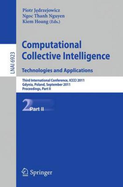 Computational Collective IntelligenceTechnologies and Applications: Third International Conference, ICCCI 2011, Gdynia, Poland, September 21-23, 2011, Proceedings, Part II - Lecture Notes in Computer Science - Piotr Jedrzejowicz - Kirjat - Springer-Verlag Berlin and Heidelberg Gm - 9783642239373 - tiistai 13. syyskuuta 2011
