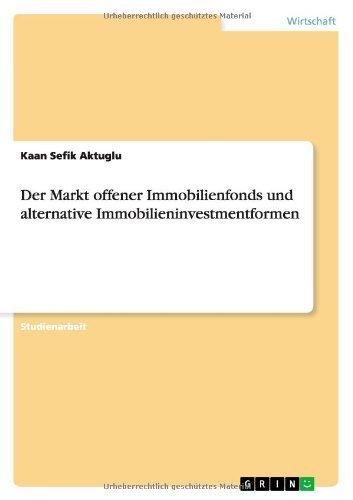 Cover for Kaan Sefik Aktuglu · Der Markt Offener Immobilienfonds Und Alternative Immobilieninvestmentformen (Pocketbok) [German edition] (2013)