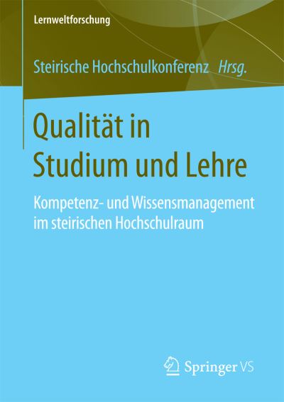 Cover for Qualitat in Studium Und Lehre: Kompetenz- Und Wissensmanagement Im Steirischen Hochschulraum - Lernweltforschung (Paperback Book) [1. Aufl. 2016 edition] (2016)
