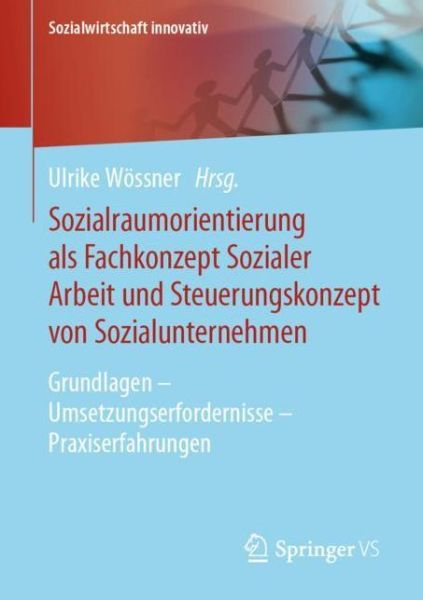 Cover for Sozialraumorientierung ALS Fachkonzept Sozialer Arbeit Und Steuerungskonzept Von Sozialunternehmen: Grundlagen - Umsetzungserfordernisse - Praxiserfahrungen - Sozialwirtschaft Innovativ (Paperback Book) [1. Aufl. 2020 edition] (2020)