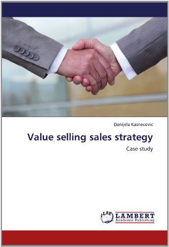 Cover for Danijela Kasnecovic · Value Selling Sales Strategy: Case Study (Paperback Book) (2012)