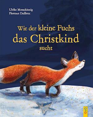 Cover for Ulrike Motschiunig · Wie der kleine Fuchs das Christkind sucht - Jubiläumsausgabe (Book) (2024)