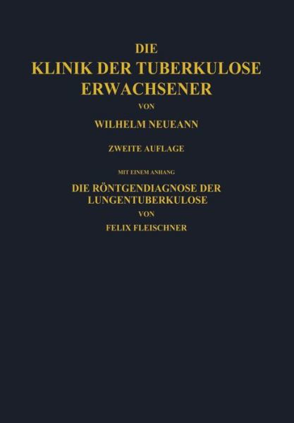 Cover for W Neumann · Die Klinik Der Tuberkulose Erwachsener (Paperback Book) [2nd Softcover Reprint of the Original 2nd 1930 edition] (1930)