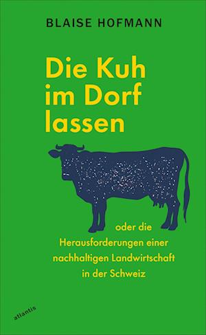 Die Kuh Im Dorf Lassen - Blaise Hofmann - Livros -  - 9783715250373 - 