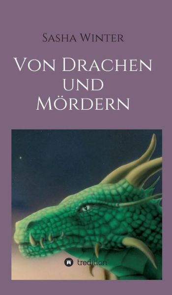 Cover for Sasha Winter · Von Drachen Und Mordern (Hardcover Book) (2015)