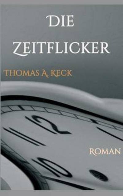 Cover for Keck · Die Zeitflicker (Bog) (2016)