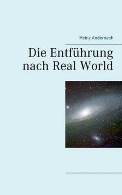 Cover for Heinz Andernach · Die Entfuhrung nach Real World (Paperback Book) (2015)
