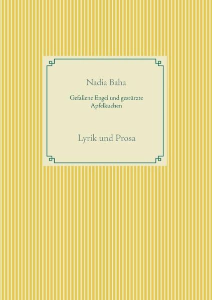 Cover for Nadia Baha · Gefallene Engel Und Gesturzte Apfelkuchen (Paperback Book) (2017)